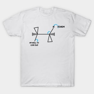 OChem And My Will To Live T-Shirt